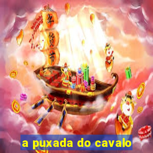 a puxada do cavalo